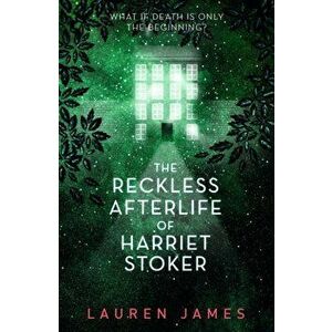Reckless Afterlife of Harriet Stoker, Paperback - Lauren James imagine