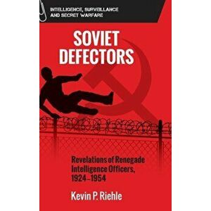Defector. The Revelations of Renegade Soviet Intelligence Officers, 1934-1954, Hardback - Kevin Riehle imagine