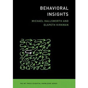Behavioral Insights, Paperback - Michael Hallsworth imagine