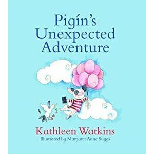 Pigin's Unexpected Adventure, Hardback - Kathleen Watkins imagine