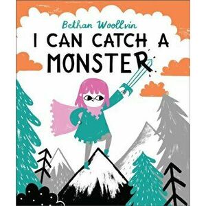 I Can Catch a Monster, Paperback - Bethan Woollvin imagine