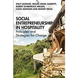 Social Entrepreneurship in Hospitality. Principles and Strategies for Change, Paperback - Mehmet Ergul imagine