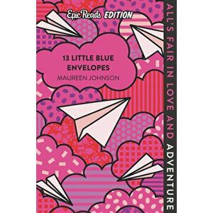 13 Little Blue Envelopes Epic Reads Edition, Paperback - Maureen Johnson imagine