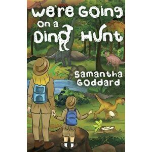 We're Going on a Dino Hunt, Paperback - Samantha Goddard imagine