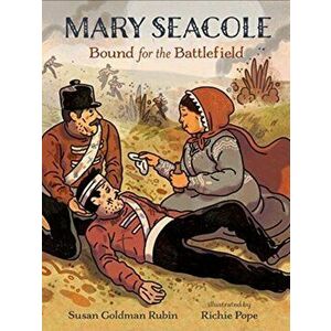 Mary Seacole: Bound for the Battlefield, Paperback - Susan Goldman Rubin imagine