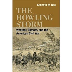 Howling Storm. Weather, Climate, and the American Civil War, Hardback - *** imagine