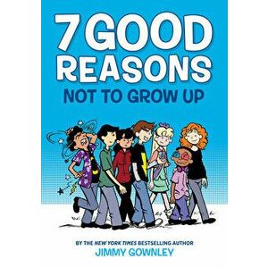 7 Good Reasons Not to Grow Up, Hardcover - Jimmy Gownley imagine