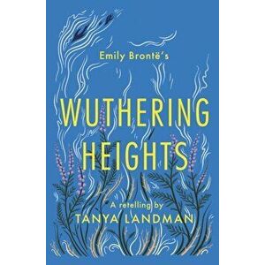 Wuthering Heights. A Retelling, Paperback - Tanya Landman imagine