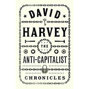 The Anti-Capitalist Chronicles, Paperback - David Harvey imagine