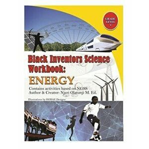 Black Inventors Science Workbook: Energy - Grade 4, Paperback - Njeri Olatunji imagine