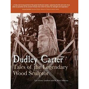 Dudley Carter: Tales of the Legendary Wood Sculptor, Hardcover - 'lyn Fleury Lambert imagine