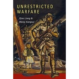Unrestricted Warfare: China's Master Plan to Destroy America, Paperback - Qiao Liang imagine