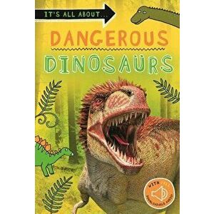 It's All About... Dangerous Dinosaurs: Everything You Want to Know about These Prehistoric Giants in One Amazing Book - *** imagine