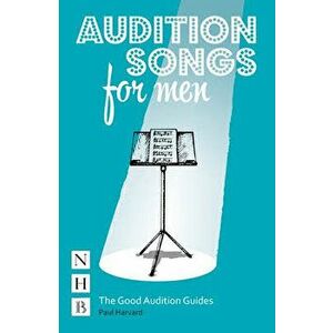 Audition Songs for Men: A Practical Performance Guide. (NHB Good Audition Guides), Paperback - Paul Harvard imagine