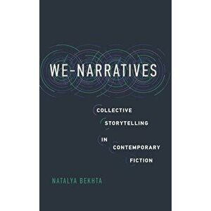 We-Narratives: Collective Storytelling in Contemporary Fiction, Hardcover - Natalya Bekhta imagine