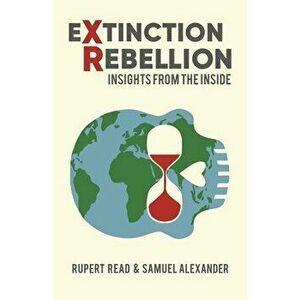 Extinction Rebellion: Insights from the Inside, Paperback - Rupert Read imagine
