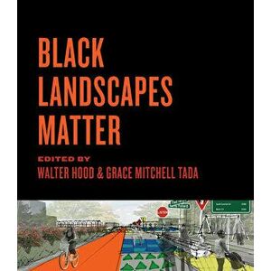 Black Landscapes Matter, Paperback - Walter Hood imagine