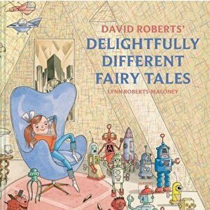 David Roberts' Delightfully Different Fairytales, Hardback - Lynn Roberts imagine
