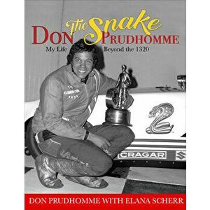 Don the Snake Prudhomme: My Life Beyond the 1320, Hardcover - Elana Scherr imagine