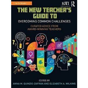 New Teacher's Guide to Overcoming Common Challenges. Curated Advice from Award-Winning Teachers, Paperback - *** imagine
