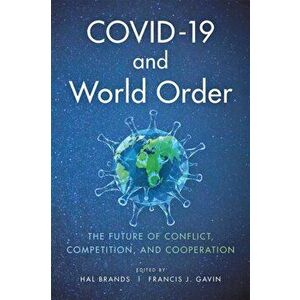 COVID-19 and World Order. The Future of Conflict, Competition, and Cooperation, Paperback - *** imagine