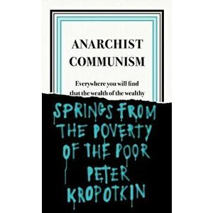 Anarchist Communism, Paperback - Peter Kropotkin imagine