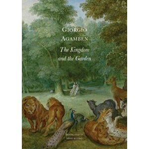 Kingdom and the Garden, Hardback - Giorgio Agamben imagine