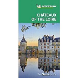 Chateaux of the Loire - Michelin Green Guide. The Green Guide, Paperback - *** imagine