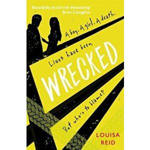 Wrecked, Paperback - Louisa Reid imagine