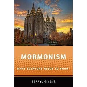 Mormonism: What Everyone Needs to Know(r), Paperback - Terryl Givens imagine