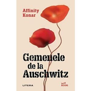 Gemenele de la Auschwitz - Affinity Konar imagine