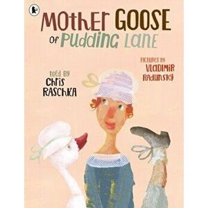 Mother Goose of Pudding Lane, Paperback - Chris Raschka imagine