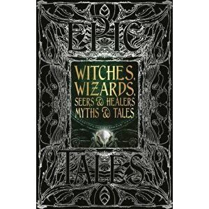 Witches, Wizards, Seers & Healers Myths & Tales. Epic Tales, Hardback - *** imagine