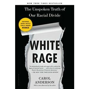White Rage. The Unspoken Truth of Our Racial Divide, Paperback - Carol Anderson imagine