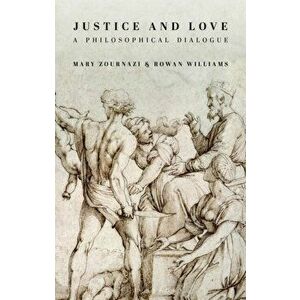Justice and Love. A Philosophical Dialogue, Paperback - Rowan Williams imagine