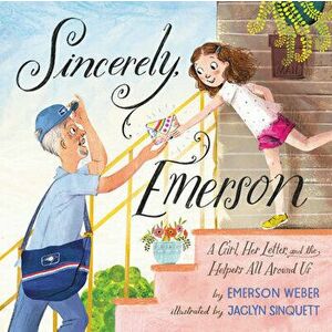 Sincerely, Emerson: A Girl, Her Letter, and the Helpers All Around Us, Hardcover - Emerson Weber imagine