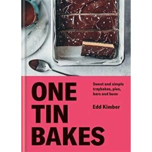 One Tin Bakes. Sweet and simple traybakes, pies, bars and buns, Hardback - Edd Kimber imagine