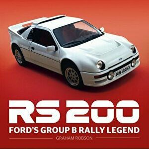 RS200. Ford's Group B Rally Legend, Hardback - Graham Robson imagine