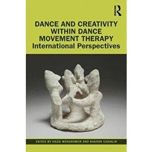Dance and Creativity within Dance Movement Therapy. International Perspectives, Paperback - *** imagine