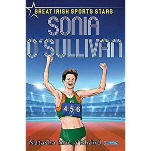 Sonia O'Sullivan. Great Irish Sports Stars, Paperback - Natasha Mac A'Bhaird imagine