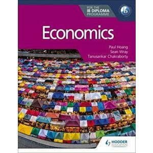 Economics for the IB Diploma, Paperback - Paul Hoang imagine