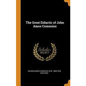 The Great Didactic of John Amos Comenius, Hardcover - Johann Amos Comenius imagine