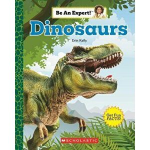 Dinosaurs (Be An Expert!), Paperback - Erin Kelly imagine