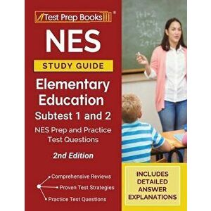 NES Study Guide Elementary Education Subtest 1 and 2: NES Prep and Practice Test Questions [2nd Edition], Paperback - *** imagine