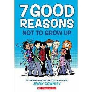 7 Good Reasons Not to Grow Up, Paperback - Jimmy Gownley imagine