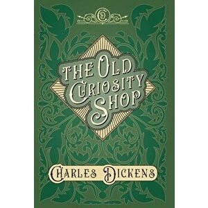 The Old Curiosity Shop - With Appreciations and Criticisms By G. K. Chesterton, Hardcover - Charles Dickens imagine