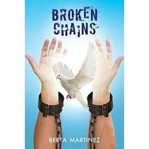 Broken Chains, Paperback - Berta Martinez imagine