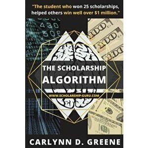 The Scholarship Algorithm, Paperback - Carlynn D. Greene imagine