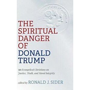 The Spiritual Danger of Donald Trump, Hardcover - Ronald J. Sider imagine