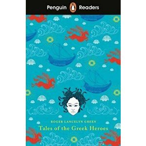 Penguin Readers Level 7: Tales of the Greek Heroes (ELT Graded Reader), Paperback - Roger Lancelyn Green imagine
